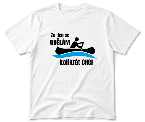 Vodácké tričko - Udělám se kolikrát chci