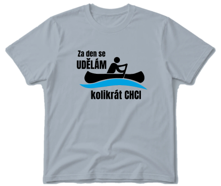 Vodácké tričko - Udělám se kolikrát chci