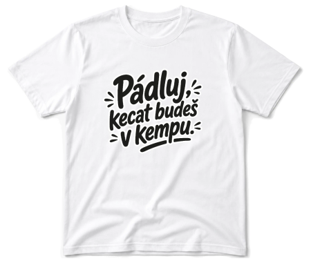 Vodácké tričko - Pádluj, kecat budeš v kempu