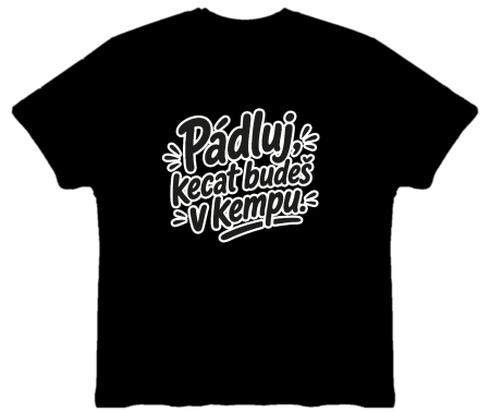 Vodácké tričko - Pádluj, kecat budeš v kempu