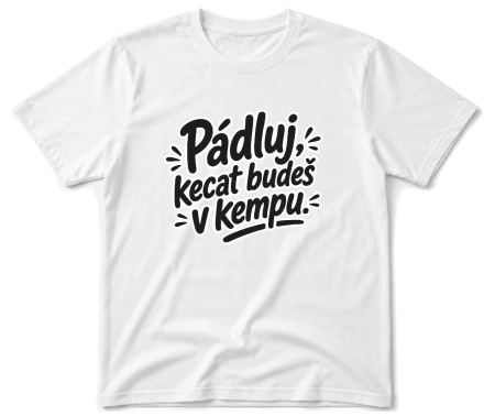 Vodácké tričko - Pádluj, kecat budeš v kempu