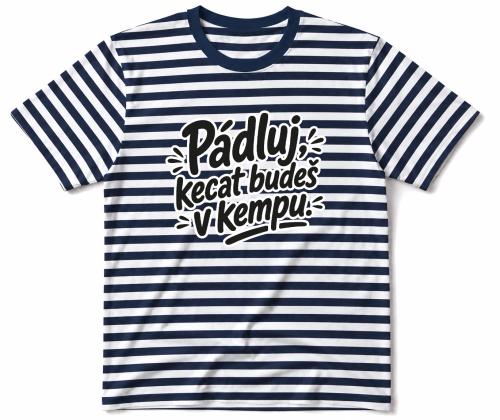 Vodácké tričko - Pádluj, kecat budeš v kempu