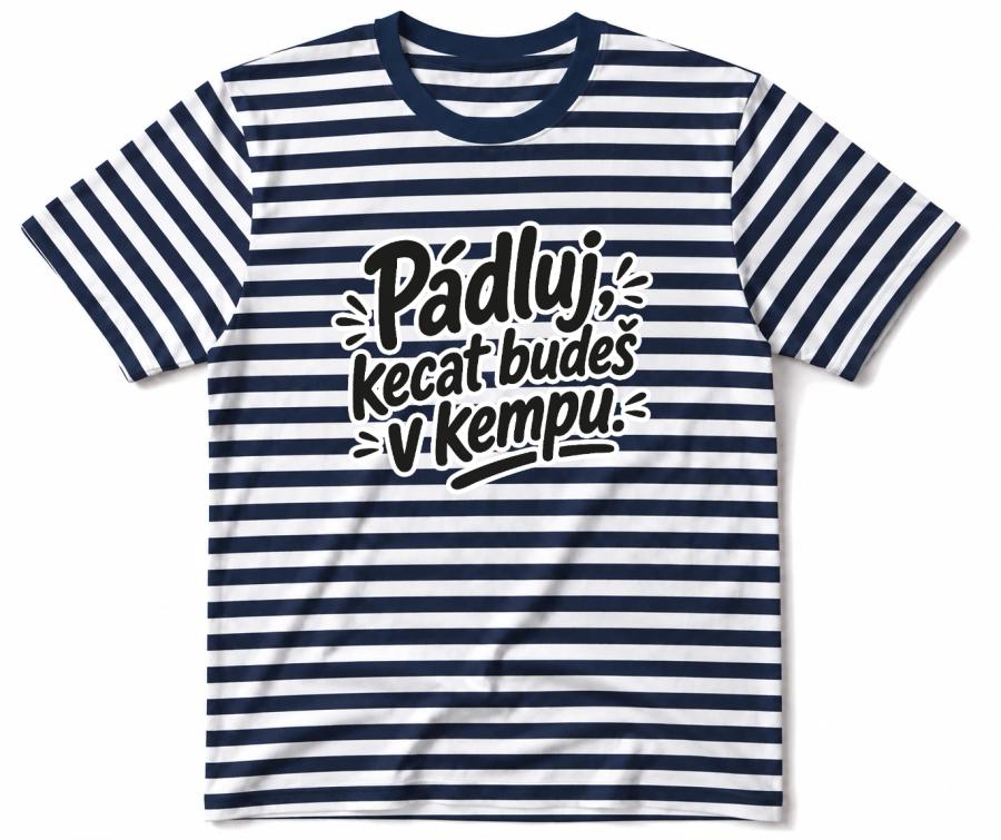 Vodácké tričko - Pádluj, kecat budeš v kempu